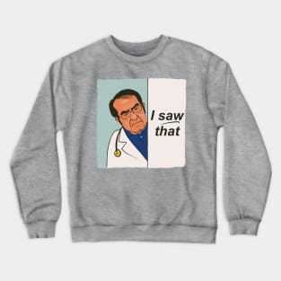 Dr Now - Dr Nowzaradan I saw that Jesus meme Crewneck Sweatshirt